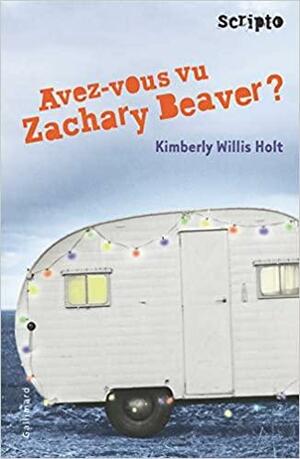 Avez-vous vu Zachary Beaver ? by Kimberly Willis Holt