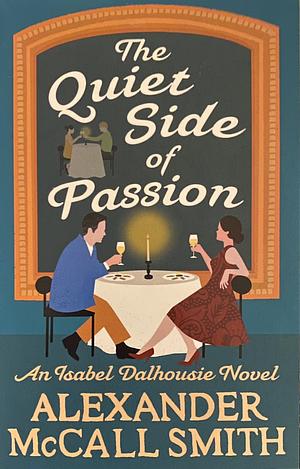 The Quiet Side of Passion by Alexander McCall Smith