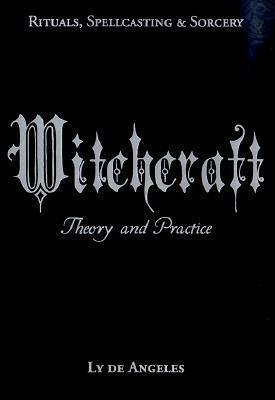 Witchcraft: Theory and Practice by Lore de Angeles