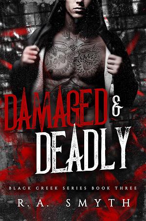 Damaged & Deadly by R.A. Smyth