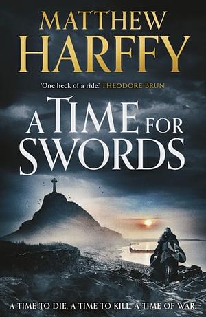 A Time for Swords by Matthew Harffy