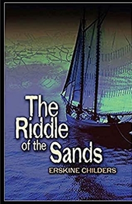 The Riddle of the Sands Illustrated by Erskine Childers