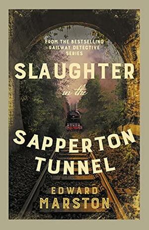 Slaughter in the Sapperton Tunnel by Edward Marston