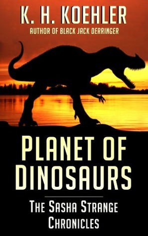 Planet of Dinosaurs by K.H. Koehler