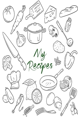 My Recipes: 6x9 Recipe Books To Write In Personal Meals, Soups, Appetizers, Desserts, Pies, Beverages and Cocktails Recipes by Deep Senses Designs