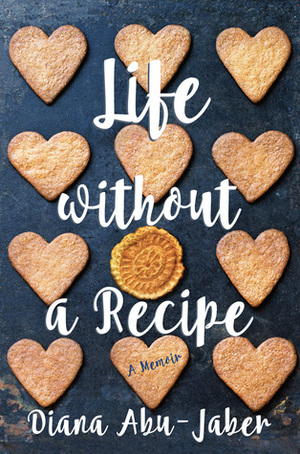 Life Without a Recipe by Diana Abu-Jaber