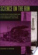 Science on the Run: Information Management and Industrial Geophysics at Schlumberger, 1920-1940 by Geoffrey C. Bowker