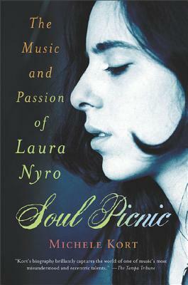 Soul Picnic: The Music and Passion of Laura Nyro by Michele Kort