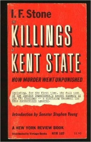 The Killings at Kent State: How Murder Went Unpunished by I.F. Stone