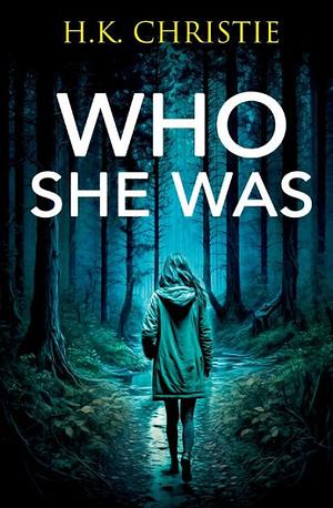 Who She Was by H.K. Christie