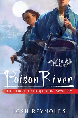 Poison River: Legend of the Five Rings: A Daidoji Shin Mystery by Joshua Reynolds