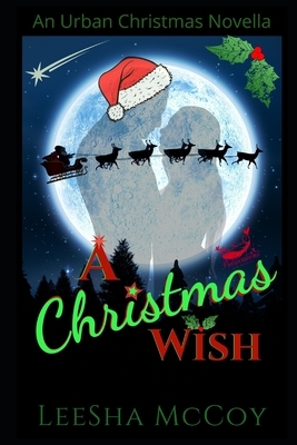 A Christmas Wish: An Urban Christmas Novella: Santa & His Candy Cane by LeeSha McCoy