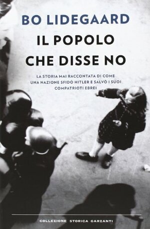 Il popolo che disse no. La storia mai raccontata di come una nazione sfidò Hitler e salvò i suoi compatrioti ebrei by Bo Lidegaard