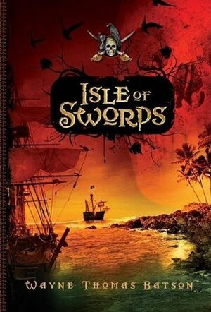 Isle of Swords by Wayne Thomas Batson