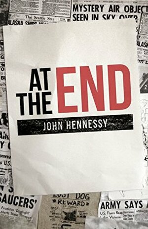 At the End - a post-apocalyptic novel by John Hennessy