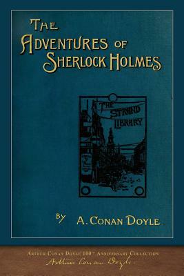 The Adventures of Sherlock Holmes: 100th Anniversary Collection by Arthur Conan Doyle