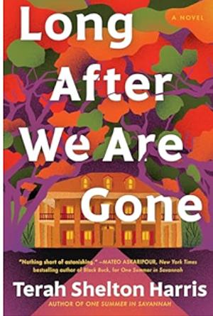 Long After We Are Gone by Terah Shelton Harris