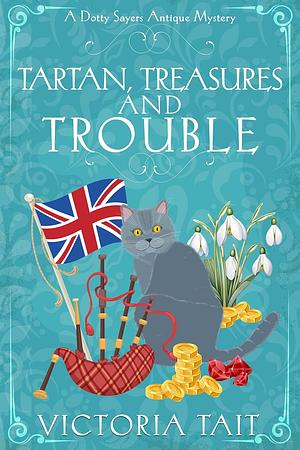  Tartan, Treasures and Trouble: A British Cozy Murder Mystery with a Female Amateur Sleuth (A Dotty Sayers Antique Mystery ... Tartan, Treasures and Trouble: A British Cozy Murder Mystery with a Female Amateur Sleuth by Victoria Tait