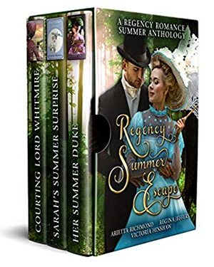 Regency Summer Escape: A Regency Romance Summer Anthology (Regency Anthologies Book 3) by Arietta Richmond, Regina Jeffers, Victoria Hinshaw