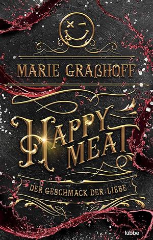 Happy Meat: Der Geschmack der Liebe by Marie Graßhoff