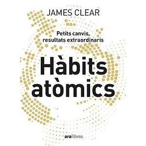 Hàbits atòmics by James Clear