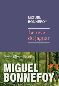 Le rêve du jaguar by Miguel Bonnefoy