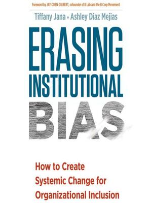 Erasing Institutional Bias by Tiffany Jana, Ashley Diaz Mejias