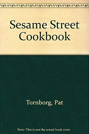 The Sesame Street Cookbook by Robert Dennis, Pat Tornborg