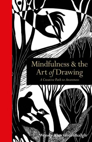 Mindfulness & the Art of Drawing: A Creative Path to Awareness by Wendy Ann Greenhalgh