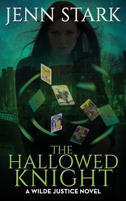 The Hallowed Knight: Wilde Justice, Book 3 by Jenn Stark