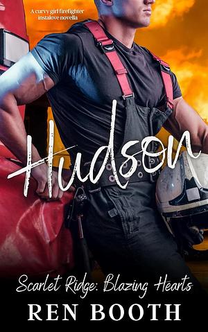 Hudson: A Curvy Girl Firefighter Instalove Novella by Ren Booth