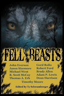 Fell Beasts by John Everson, Michael West, Gord Rollo