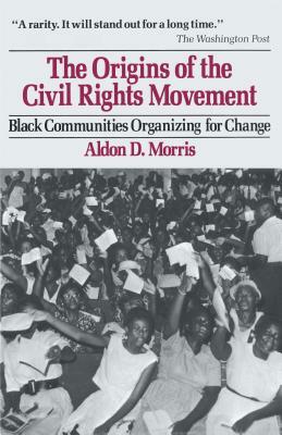 Origins of the Civil Rights Movements by Aldon D. Morris