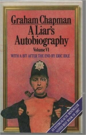 A Liars's Autobiography: Volume VI by Graham Chapman