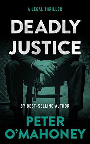 Deadly Justice by Peter O'Mahoney