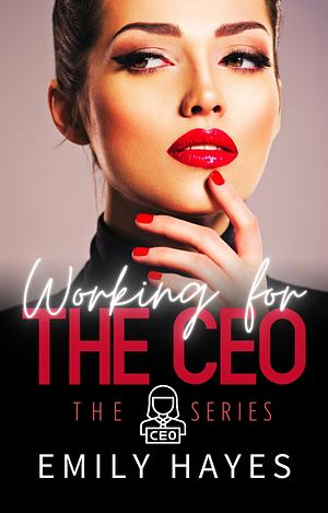 Working for the CEO by Emily Hayes