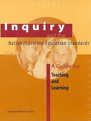 Inquiry and the National Science Education Standards: A Guide for Teaching and Learning by Committee on Development of an Addendum, Center for Science Mathematics and Engin, National Research Council