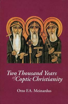 Two Thousand Years of Coptic Christianity by Otto F.A. Meinardus