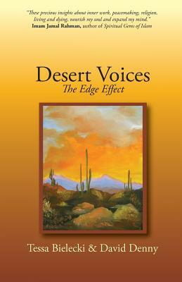 Desert Voices: The Edge Effect by Tessa Bielecki, David Denny