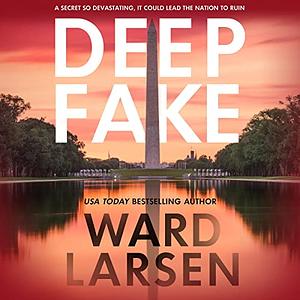 Deep Fake by Ward Larsen