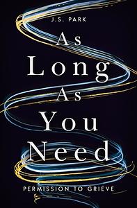 As Long As You Need by J. S. Park