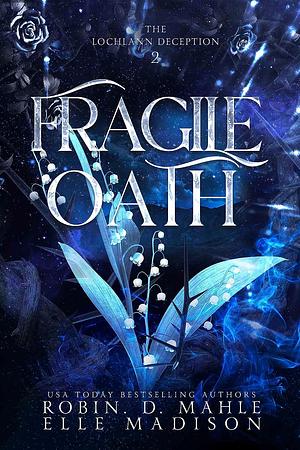 Fragile Oath by Robin D. Mahle, Elle Madison