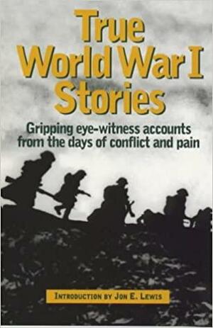 True World War 1 Stories by Jon E. Lewis