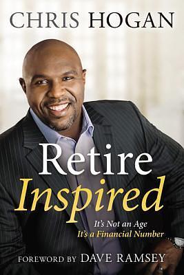 Retire Inspired: It's Not an Age, It's a Financial Number by Chris Hogan