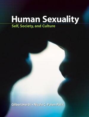 Human Sexuality: Self, Society, and Culture by Gilbert Herdt, Nicole Polen-Petit