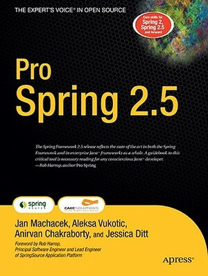 Pro Spring 2.5 by Anirvan Chakraborty, Jessica Ditt, Aleksa Vukotic