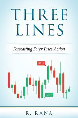 THREE LINES Forecasting Forex Price Action (Full Color) by R.