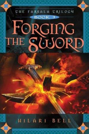 Forging the Sword by Hilari Bell