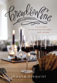 Bread and Wine: A Love Letter to Life Around the Table with Recipes by Shauna Niequist