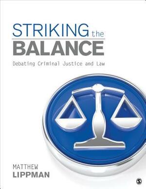 Striking the Balance: Debating Criminal Justice and Law by Matthew Lippman